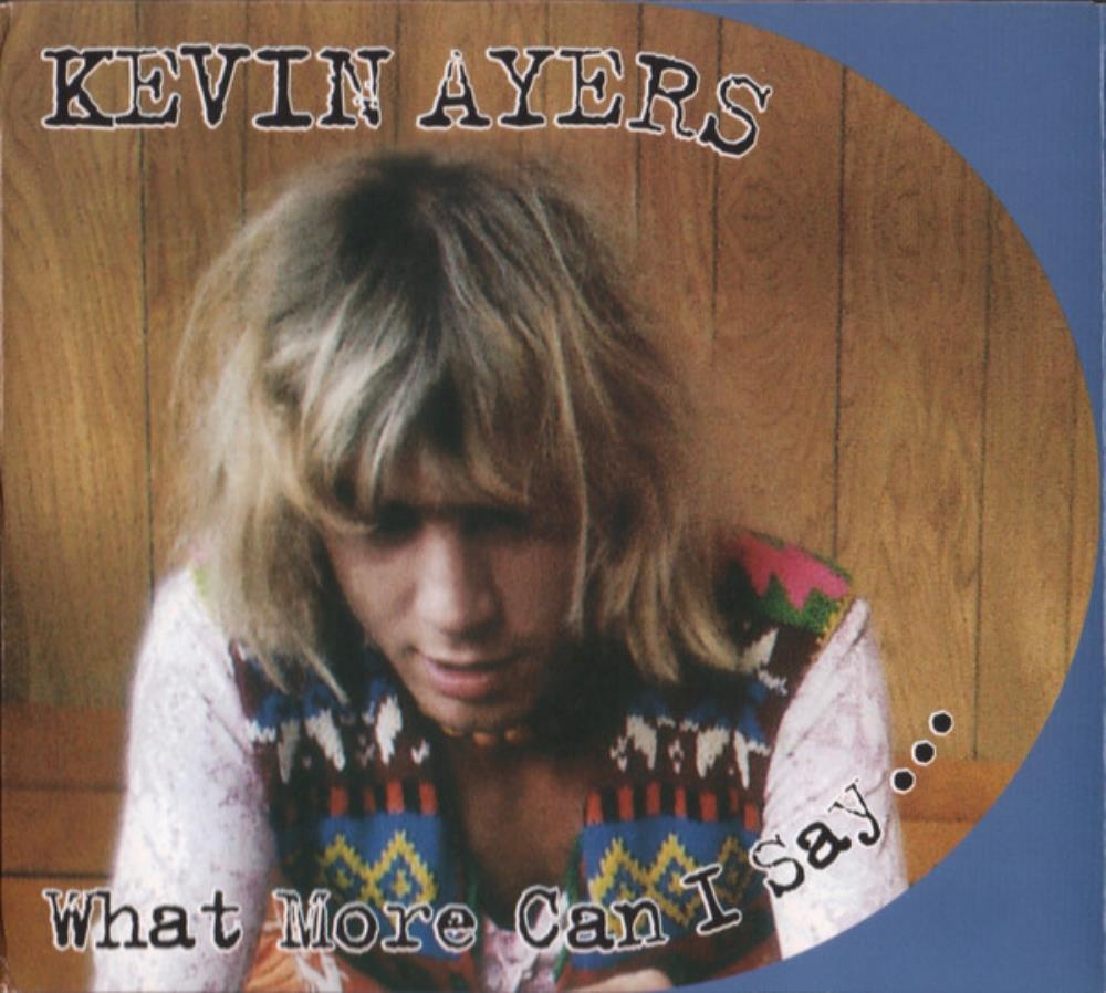 Kevin Ayers - What More Can I Say... CD (album) cover