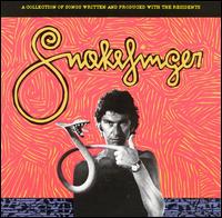 Snakefinger - A Collection of Songs Written and Produced with The Residents 1978-1980 CD (album) cover