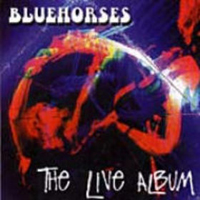 Bluehorses The Live Album album cover