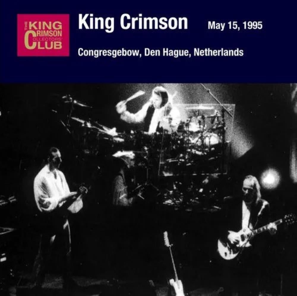 King Crimson Congresgebow, Den Hague, Netherlands, May 15, 1995 album cover