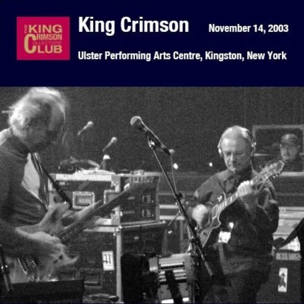 King Crimson - Ulster Performing Arts Centre, Kingston, New York, November 14, 2003 CD (album) cover