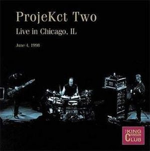 King Crimson - ProjeKct Two: Live in Chicago, IL 1998 CD (album) cover