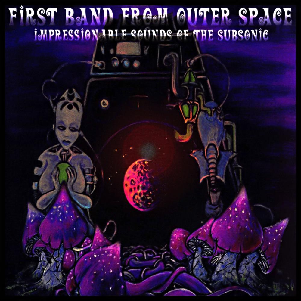  Impressionable Sounds Of The Subsonic by FIRST BAND FROM OUTER SPACE album cover
