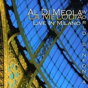Al Di Meola - La Melodia Live In Milano (Al Di Meola World Sinfonia) CD (album) cover