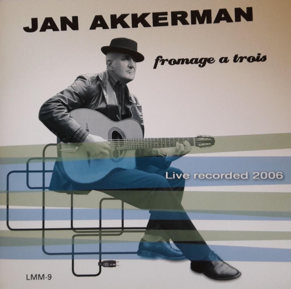 Jan Akkerman - Fromage a Trois - Live Recorded 2006 CD (album) cover