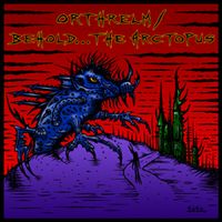 Behold...The Arctopus Behold... the Arctopus / Orthrelm Split album cover