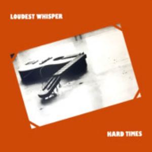 Loudest Whisper Hard Times album cover