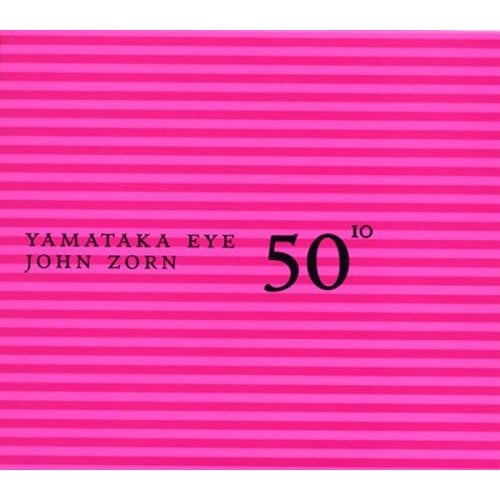 John Zorn - 50th Birthday Celebration Volume 10: Yamataka Eye / John Zorn CD (album) cover