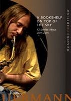 John Zorn A Bookshelf On Top Of The Sky: 12 Stories About John Zorn (Claudia Heuermann) album cover