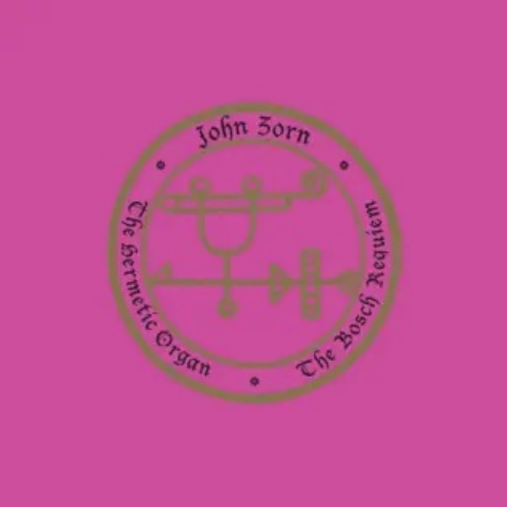 The Hermetic Organ Volume 12 - The Bosch Requiem by Zorn, John album rcover
