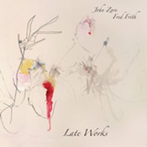 John Zorn Late Works (with Fred Frith) album cover