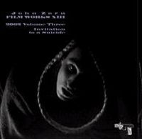 John Zorn - Film Works XIII: 2002 Volume Three - Invitation To A Suicide CD (album) cover