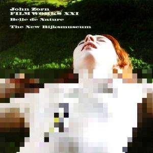 John Zorn - Filmworks XXI:  Belle de Nature/The New Rijksmuseum CD (album) cover