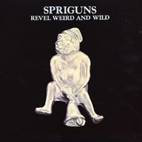  Revel Weird & Wild by SPRIGUNS (OF TOLGUS) album cover