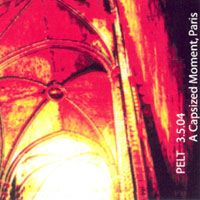 Pelt - A Capsized Moment, Paris 2004 CD (album) cover