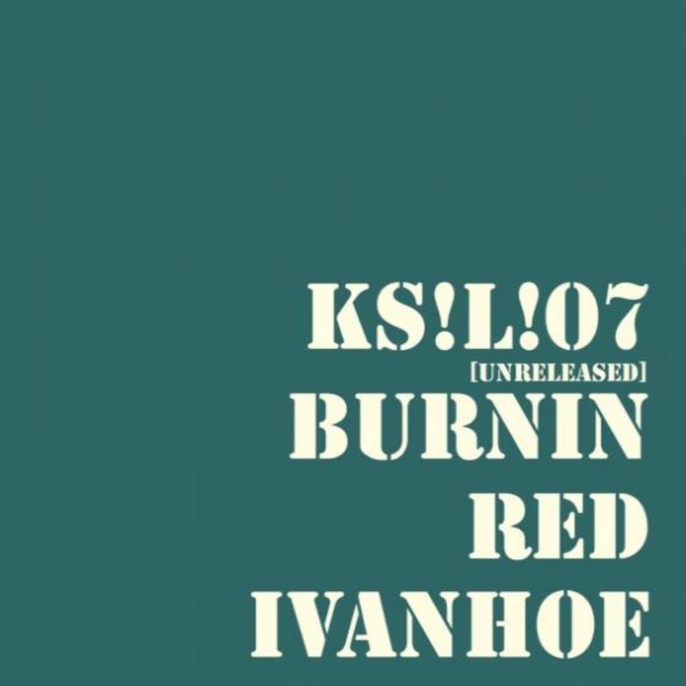 Burnin' Red Ivanhoe - KS!L!07 CD (album) cover