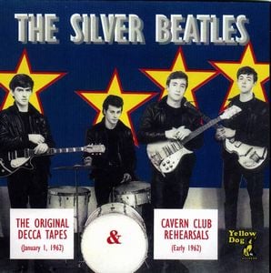 The Beatles The Silver Beatles - Original Decca Tapes and Cavern Club Rehearsals 1962 album cover