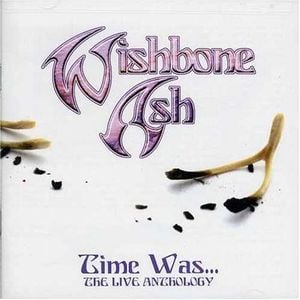 Wishbone Ash Time Was... The Live Anthology album cover