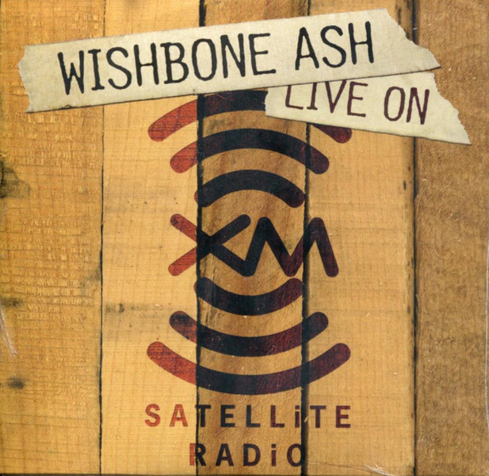 Wishbone Ash - Live on XM Satellite Radio CD (album) cover
