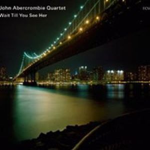 John AbercrombieJohn Abercrombie Quartet: Wait Til You See Her album cover John Abercrombie John Abercrombie Quartet: Wait Til You See Her album cover