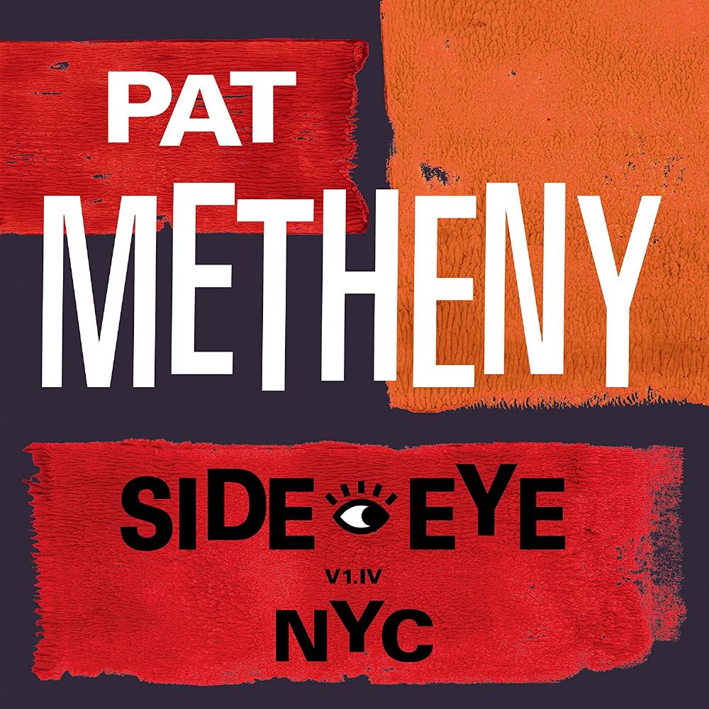 Pat Metheny Side-Eye NYC (V1.IV) album cover