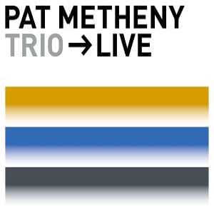 Pat Metheny - Trio Live CD (album) cover
