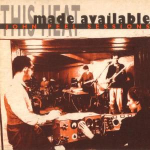 This Heat - Made Available - John Peel Sessions CD (album) cover