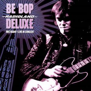 Be Bop Deluxe Radioland BBC Radio 1 Live In Concert album cover