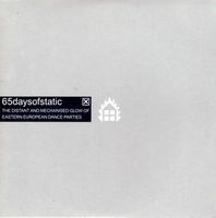 65DaysOfStatic - The Distant and Mechanized Glow of Eastern European Dance Parties CD (album) cover