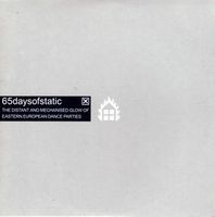 65DaysOfStatic - The Distant and Mechanized Glow of Eastern European Dance Parties CD (album) cover