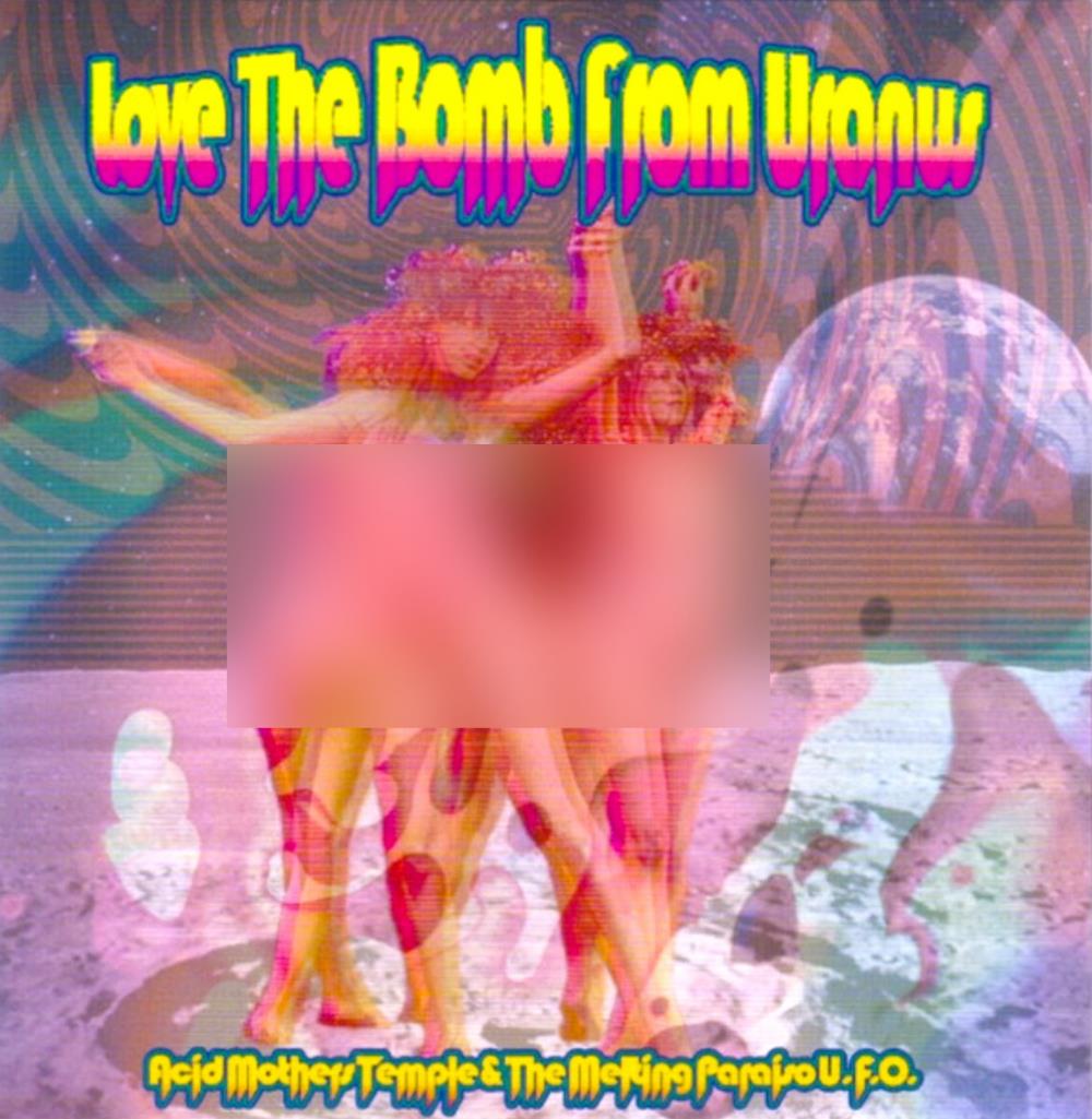 Acid Mothers Temple Love the Bomb from Uranus album cover
