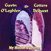 Gavin O'Loghlen & Cotters Bequest - My Mother's Country CD (album) cover