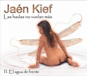 Jaén Kief Las Hadas No Vuelan Más - II. El Agua de Frente album cover