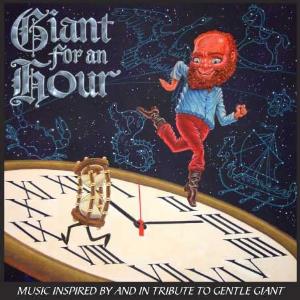 Various Artists (Tributes) - Giant For An Hour: music inspired by and in tribute to Gentle Giant CD (album) cover