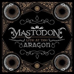 Mastodon Live at the Aragon album cover