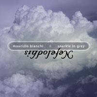 Maurizio Bianchi Maurizio Bianchi & Sparkle in Grey: Nefelodhis album cover