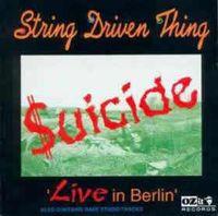 String Driven Thing - $uicide - Live in Berlin CD (album) cover
