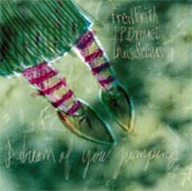 Fred Frith - I Dream Of You Jumping (with J.P. Drouet  and Louis Sclavis) CD (album) cover