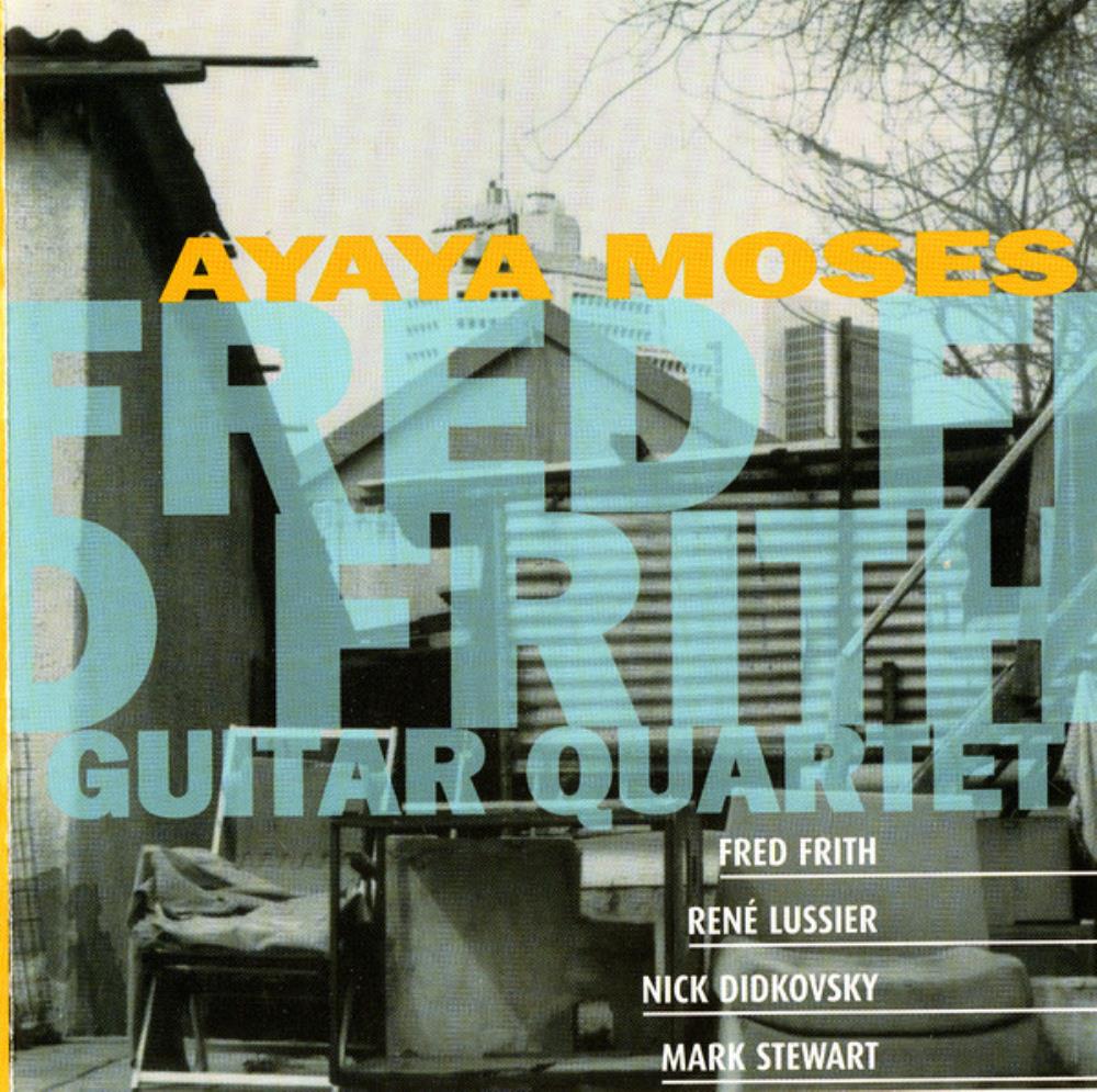 Fred Frith Fred Frith Guitar Quartet: Ayaya Moses album cover