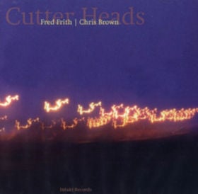 Fred Frith Cutter Heads (with Chris Brown) album cover