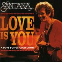 Santana - Love Is You (A Love Song Collection) CD (album) cover