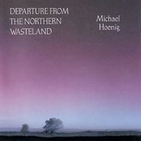 Michael Hoenig Departure from the Northern Wasteland album cover