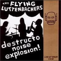 The Flying Luttenbachers - Destructo Noise Explosion: Live at Wnur 2-6-92 CD (album) cover