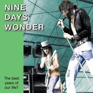 Nine Days' Wonder The Best Years Of Our Life?  album cover