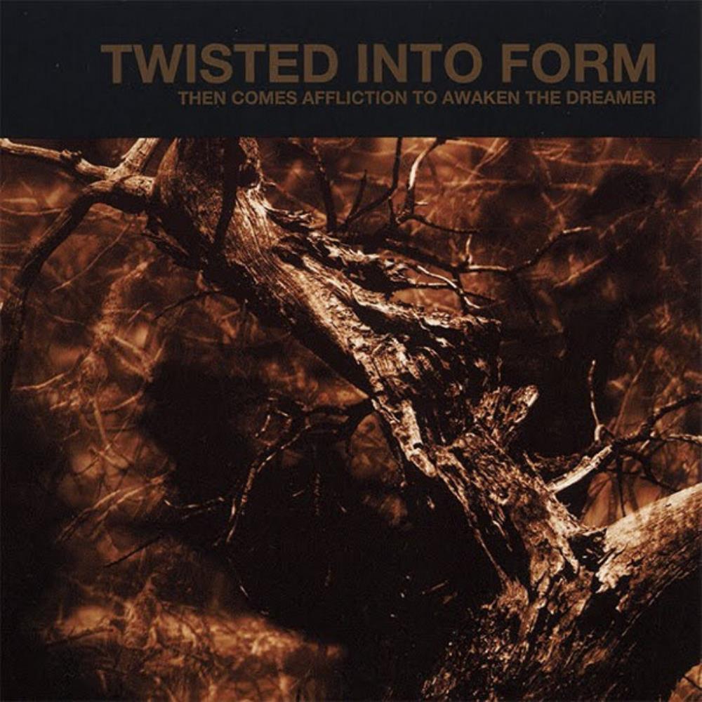  Then Comes Affliction To Awaken The Dreamer by TWISTED INTO FORM album cover