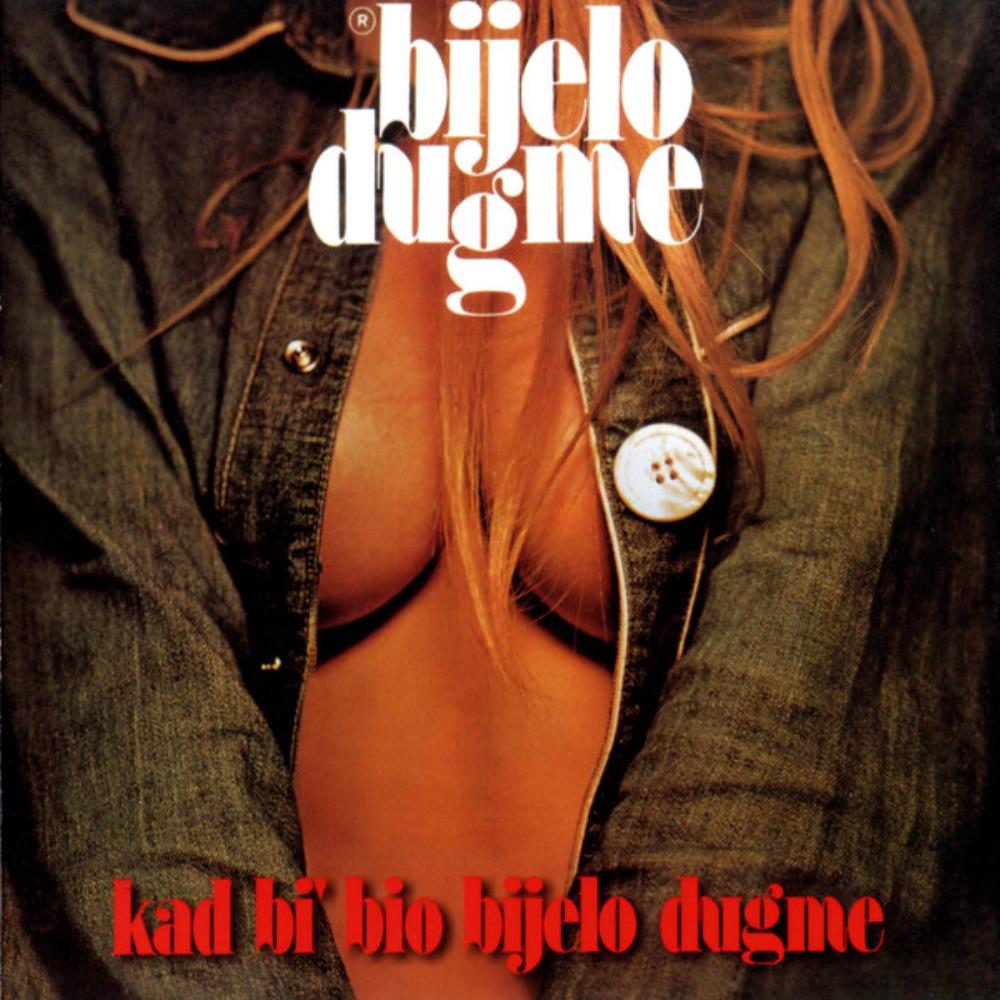 Bijelo Dugme - Kad Bi' Bio Bijelo Dugme CD (album) cover