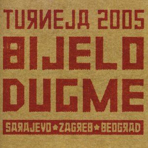 Bijelo Dugme Turneja 2005: Sarajevo-Zagreb-Beograd album cover