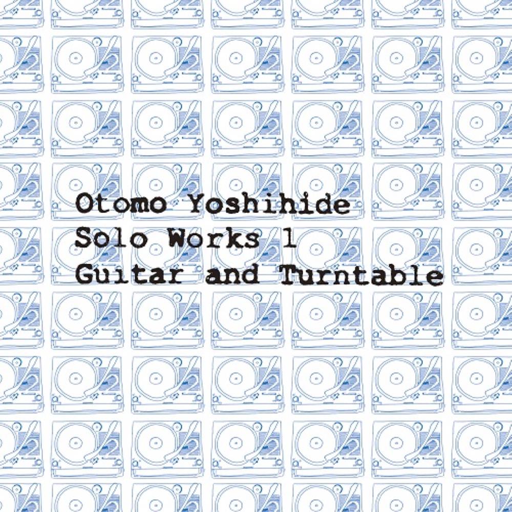 Otomo Yoshihide Solo Works 1: Guitar and Turntable album cover