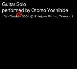 Otomo Yoshihide Guitar Solo: 12 October 2004 @ Shinjuku Pit Inn, Tokyo + 1 album cover