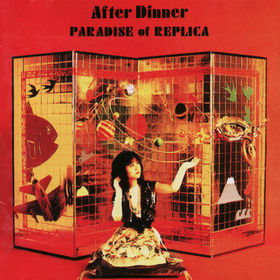 After Dinner - Paradise Of Replica [also released as: Paradise Of Replica / Paradise Of Remixes] CD (album) cover
